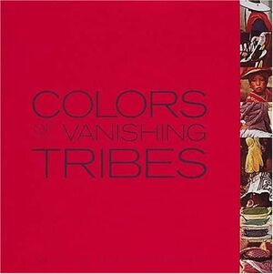 Colors of the Vanishing Tribes by Bonnie Young, Donna Karan