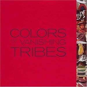 Colors of the Vanishing Tribes by Bonnie Young, Donna Karan