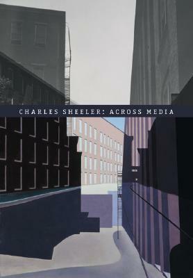 Charles Sheeler: Across Media by Charles Sheeler