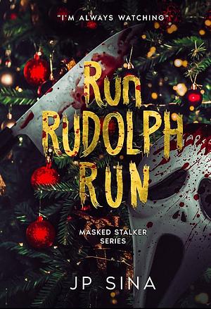 Run, Rudolph, Run: A Holiday Thriller by J.P. Sina