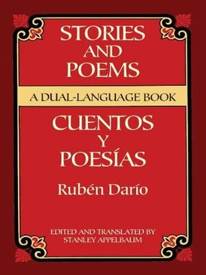 Stories and Poems/Cuentos y Poesías: A Dual-Language Book (Dover Dual Language Spanish) by Stanley Appelbaum, Rubén Darío