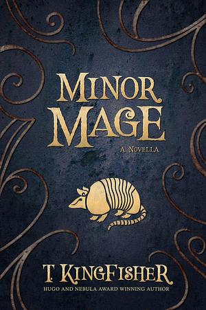 Minor Mage by T. Kingfisher