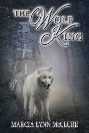 The Wolf King by Marcia Lynn McClure