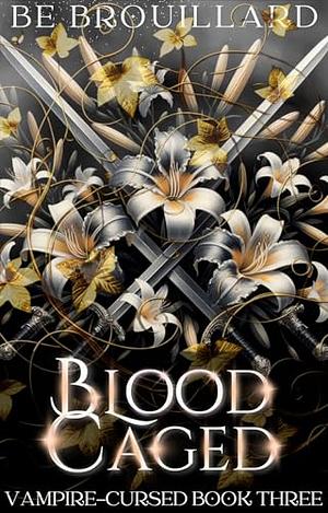 Blood Caged by B.E. Brouillard