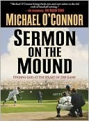 Sermon on the Mound: Finding God at the Heart of the Game by Michael O'Connor