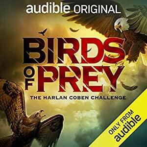 Birds of Prey: The Harlan Coben Challenge by Allison Brennan, Hank Phillippi Ryan, Gregg Hurwitz, Tess Gerritsen, Kelley Armstrong, C.J. Box, Robert Dugoni, Ace Atkins, Heather Graham, Kathy Reichs, S.A. Cosby