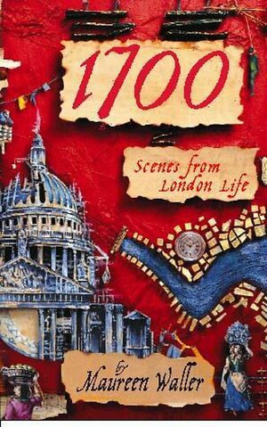 1700: Scenes From London Life by Maureen Waller