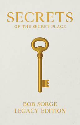 Secrets of the Secret Place Legacy Edition (Hardcover) by Bob Sorge