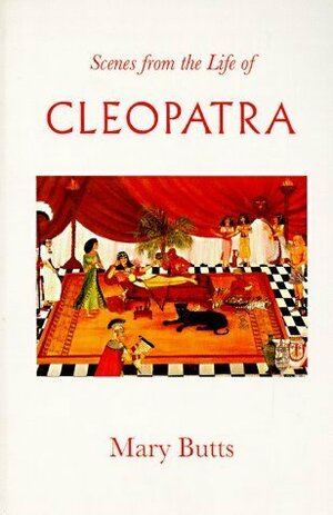 Scenes from the Life of Cleopatra by Mary Butts