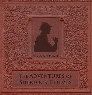 The Adventures of Sherlock Holmes by Sir Arthur Canon Doyle