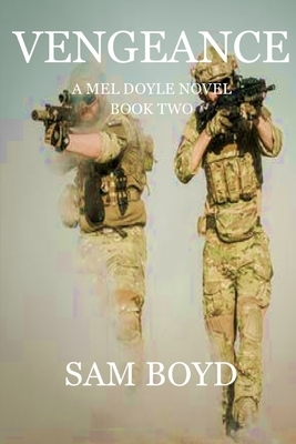 Vengeance: A Mel Doyle Novel by Sam Boyd