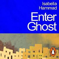 Enter Ghost by Isabella Hammad