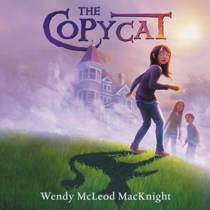 The Copycat by Wendy McLeod MacKnight, Wendy McLeod MacKnight