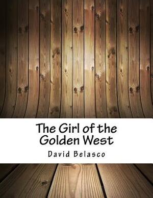The Girl of the Golden West by David Belasco