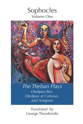 The Theban Plays: Oedipus Rex, Oedipus at Colonus and Antigone by Sophocles