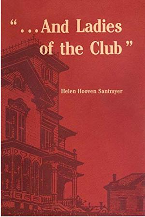 "...And Ladies Of The Club" by Helen Hooven Santmyer