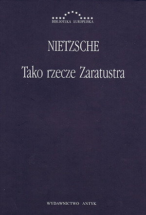 Tako rzecze Zaratustra: Książka dla wszystkich i dla nikogo by Friedrich Nietzsche, Wacław Berent