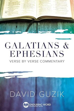 Galations & Ephesians by David Guzik