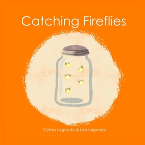 Catching Fireflies by Leo Lagnado, Celina Lagnado