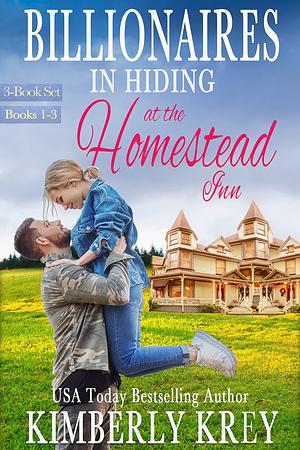 Billionaires In Hiding at The Homestead Inn #1-3 + Bonus Book by Kimberly Krey, Kimberly Krey