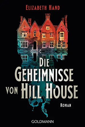 Die Geheimnisse von Hill House by Elizabeth Hand