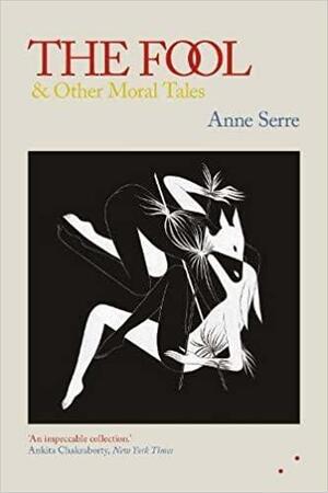 The Fool and Other Moral Tales by Mark Hutchinson, Anne Serre