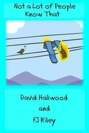 Not a Lot of People Know That by David Hailwood
