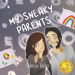 My Sneaky Parents by Rebecca Ventre