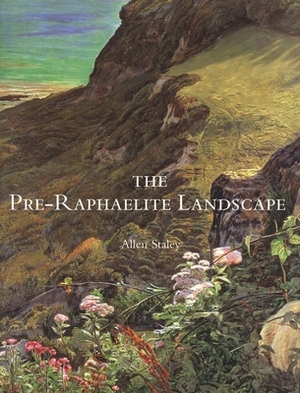 The Pre-Raphaelite Landscape by Allen Staley