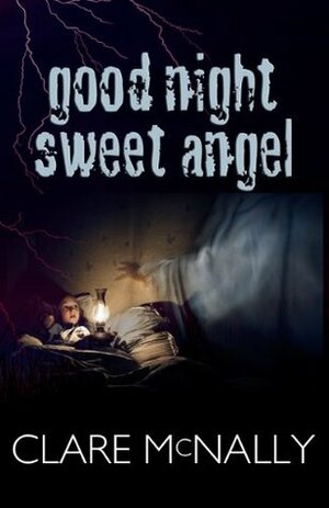 Good Night Sweet Angel by Clare McNally