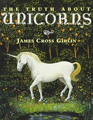The Truth About Unicorns by James Cross Giblin, Michael McDermott