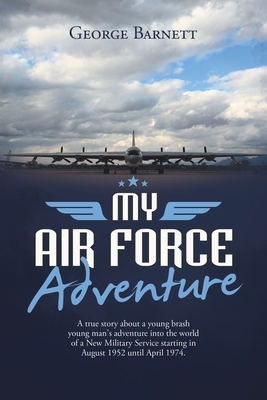 My Air Force Adventure by George Barnett