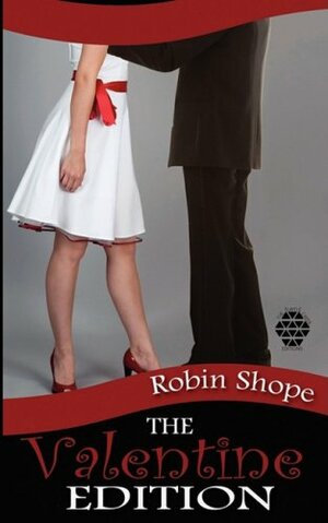 The Valentine Edition by Robin Shope