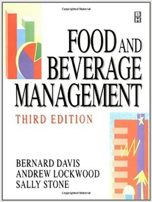 Food And Beverage Management by Andrew Lockwood, Bernard Davis, Sally Stone