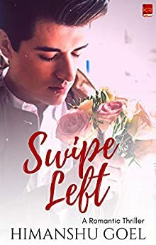 Swipe Left - A romantic thriller by Himanshu Goel