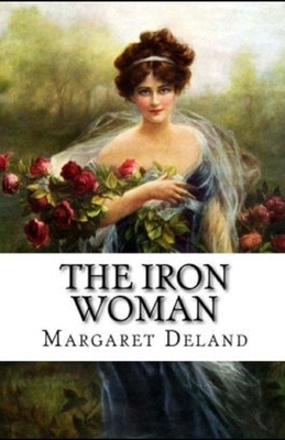 The Iron Woman Illustrated by Margaret Deland