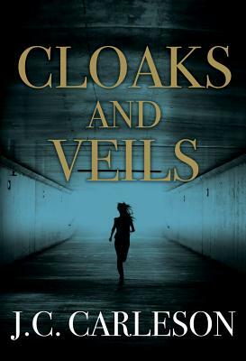 Cloaks and Veils by J.C. Carleson