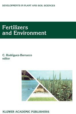 Fertilizers and Environment: Proceedings of the International Symposium "fertilizers and Environment", Held in Salamanca, Spain, 26-29, September, by 