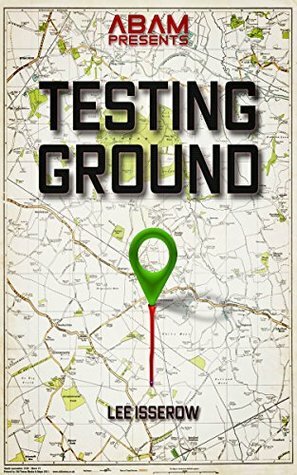 Testing Ground (The APEX Cycle # 4) by Lee Isserow