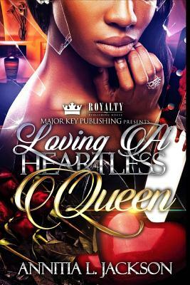 Loving A Heartless Queen by Annitia L. Jackson