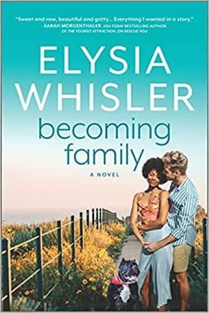 Becoming Family by Elysia Whisler, Elysia Whisler