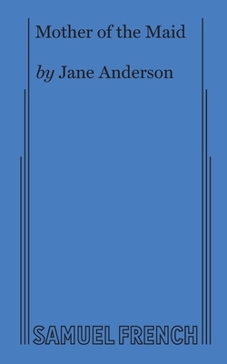 Mother of the Maid by Jane Anderson