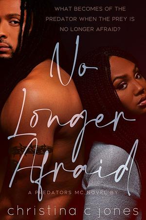 No Longer Afraid by Christina C. Jones