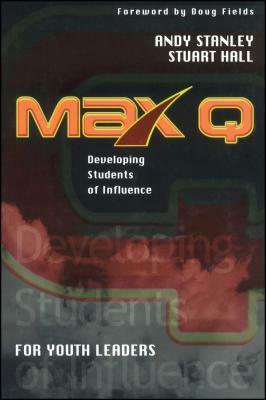 Max Q for Youth Leaders by Stuart Hall, Andy Stanley