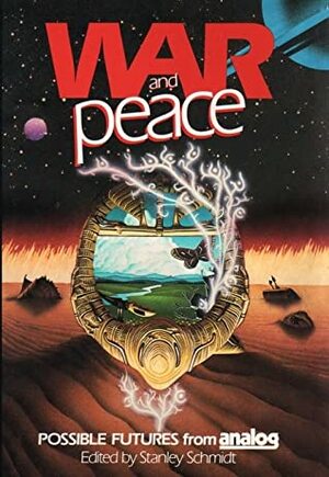 War and Peace: Possible Futures from Analog by Gordon R. Dickson, Vernor Vinge, Dean McLaughlin, Theodore Sturgeon, T.L. Sherred, A.E. van Vogt, Marc Stiegler, Stanley Schmidt, Eric Frank Russell, Murray Leinster, Hank Davis, Jerry Pournelle