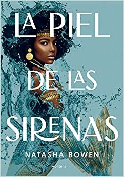 La Piel de Las Sirenas by Natasha Bowen