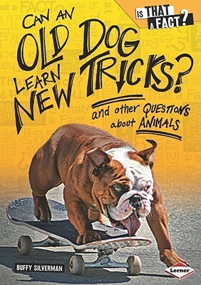 Can an Old Dog Learn New Tricks?: And Other Questions about Animals by Buffy Silverman, Colin W. Thompson