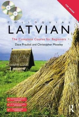 Colloquial Latvian: The Complete Course for Beginners [With Book(s)] by Dace Praulins, Christopher Moseley
