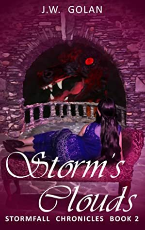 Storm's Clouds: Stormfall Chronicles Book 2 by J.W. Golan