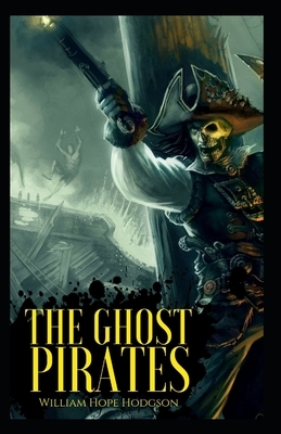 The Ghost Pirates-Original Edition(Annotated) by William Hope Hodgson